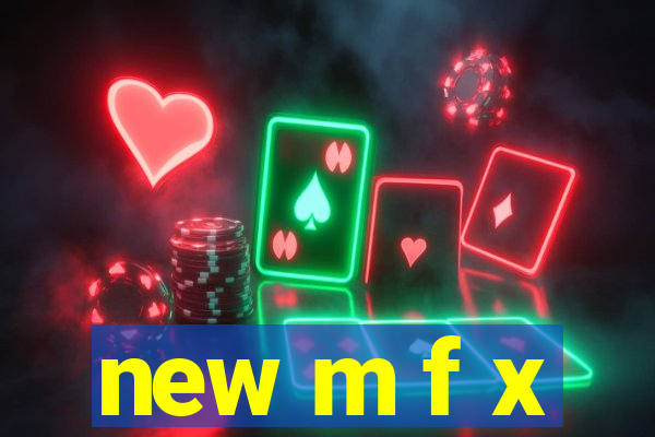 new m f x